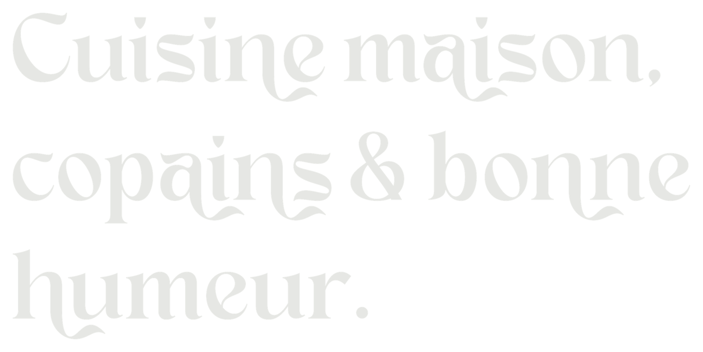 Signature : Cuisine maison, copains & bonne humeur.